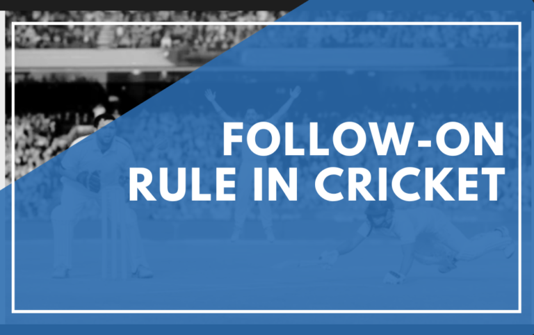 The Infamous Follow On Rule in Cricket – All You Need to Know